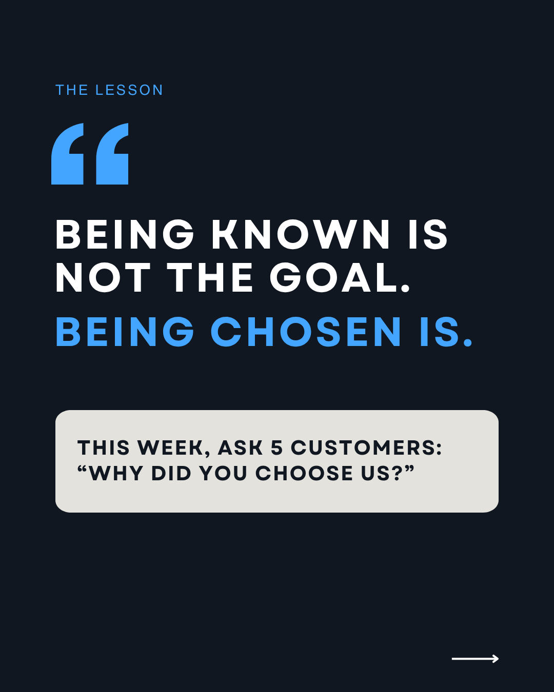 Quote slide: being known is not the goal, being chosen is, with a prompt to ask 5 customers this week why they chose you