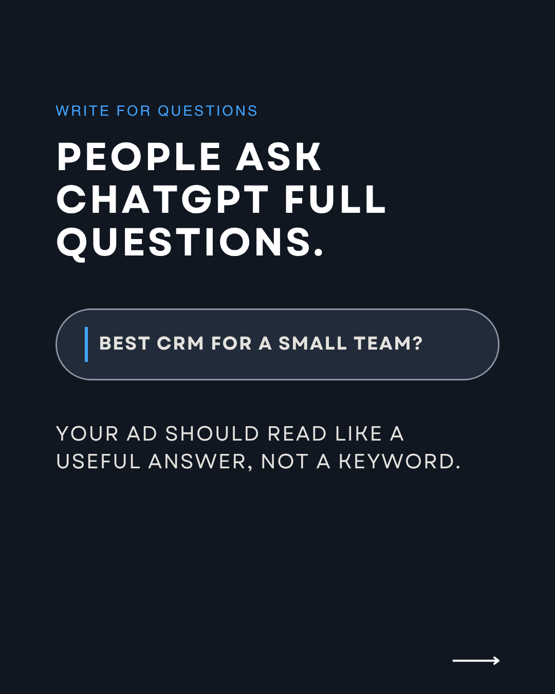 Slide showing a chat prompt, best CRM for a small team?, with the advice that your ad should read like a useful answer, not a keyword
