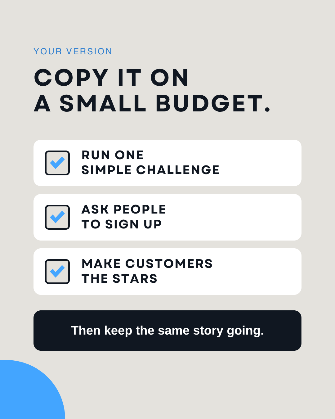 Fan content marketing on a small budget: run one simple challenge, ask people to sign up, make customers the stars, keep the same story going